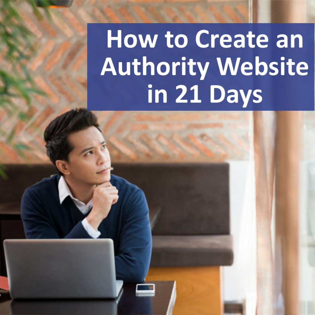 How to Create an Authority Website in 21 Days