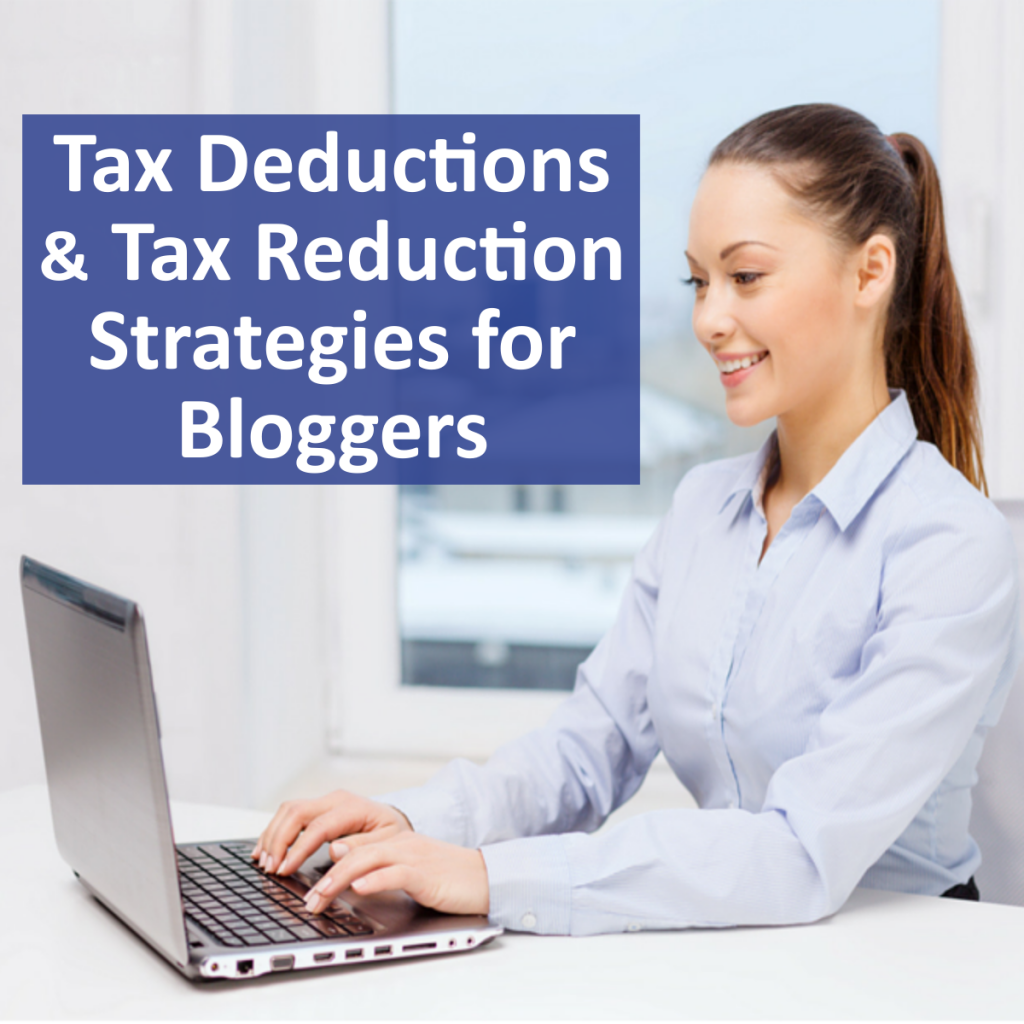 Tax Deductions & Tax Reduction Strategies for Bloggers